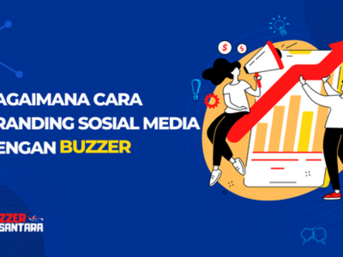 Bagaimana Cara Branding Sosial Media Dengan Buzzer