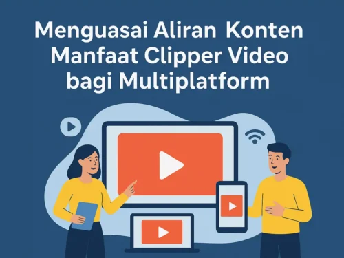 Manfaat Clipper Video bagi Multiplatform Digital