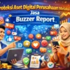 Proteksi Aset Digital Perusahaan Melalui Jasa Buzzer Report